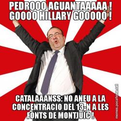 PEDROOO AGUANTAAAAA ! GOOOO HILLARY GOOOOO ! CATALAAANSS: NO ANEU A LA CONCENTRACIO DEL 13-N A LES FONTS DE MONTJUÏC !