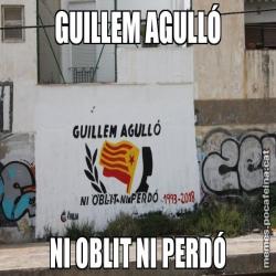 GUILLEM AGULLÓ NI OBLIT NI PERDÓ