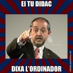 EI TU DIDAC DIXA L'ORDINADOR