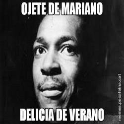 OJETE DE MARIANO DELICIA DE VERANO