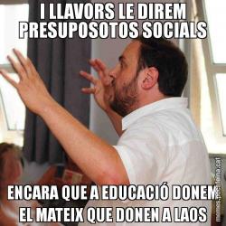 I LLAVORS LE DIREM PRESUPOSOTOS SOCIALS ENCARA QUE A EDUCACIÓ DONEM EL MATEIX QUE DONEN A LAOS