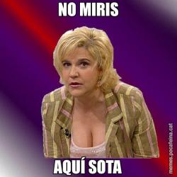 NO MIRIS AQUÍ SOTA