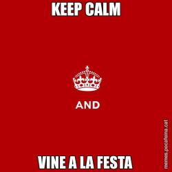 KEEP CALM VINE A LA FESTA