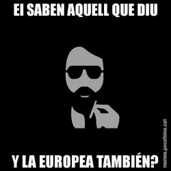 EI SABEN AQUELL QUE DIU Y LA EUROPEA TAMBIÉN?