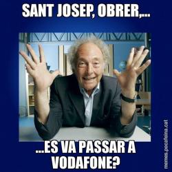 SANT JOSEP, OBRER,... ...ES VA PASSAR A VODAFONE?