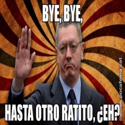 BYE, BYE, HASTA OTRO RATITO, ¿EH?