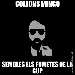 COLLONS MINGO SEMBLES ELS FUMETES DE LA CUP