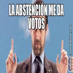 LA ABSTENCIÓN ME DA VOTOS