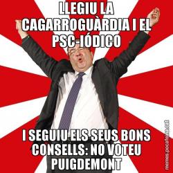 LLEGIU LA CAGARROGUÀRDIA I EL PSC-IÓDICO I SEGUIU ELS SEUS BONS CONSELLS: NO VOTEU PUIGDEMONT