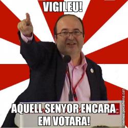 VIGILEU!  AQUELL SENYOR ENCARA EM VOTARA!