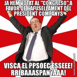 JA HEM VOTAT AL "CONGRESO" A FAVOR DE L'AFUSELLAMENT DEL PRESIDENT COMPANYS VISCA EL PPSOEC'ESSEEE! RRIBAAASPANYAAA!