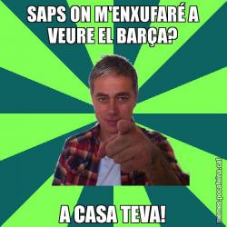 SAPS ON M'ENXUFARÉ A VEURE EL BARÇA? A CASA TEVA!