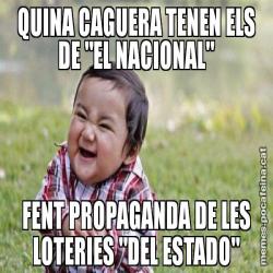 QUINA CAGUERA TENEN ELS DE "EL NACIONAL" FENT PROPAGANDA DE LES LOTERIES "DEL ESTADO"