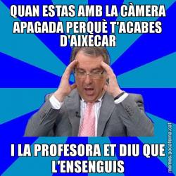 QUAN ESTAS AMB LA CÀMERA APAGADA PERQUÈ T'ACABES D'AIXECAR I LA PROFESORA ET DIU QUE L'ENSENGUIS