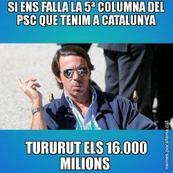 SI ENS FALLA LA 5ª COLUMNA DEL PSC QUE TENIM A CATALUNYA TURURUT ELS 16.000 MILIONS