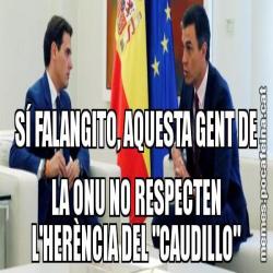 SÍ FALANGITO, AQUESTA GENT DE LA ONU NO RESPECTEN L'HERÈNCIA DEL "CAUDILLO"