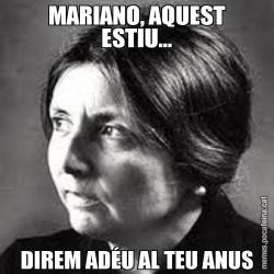 MARIANO, AQUEST ESTIU... DIREM ADÉU AL TEU ANUS