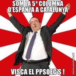 SOM LA 5ª COLUMNA D’ESPANYA A CATALUNYA VISCA EL PPSOEC’S !