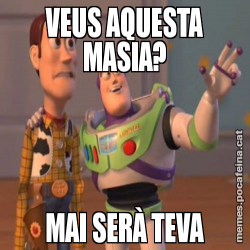 VEUS AQUESTA MASIA? MAI SERÀ TEVA