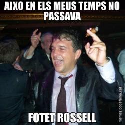 AIXO EN ELS MEUS TEMPS NO PASSAVA FOTET ROSSELL
