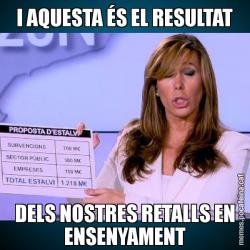 I AQUESTA ÉS EL RESULTAT DELS NOSTRES RETALLS EN ENSENYAMENT