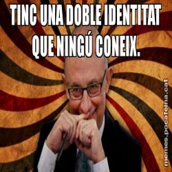 TINC UNA DOBLE IDENTITAT QUE NINGÚ CONEIX.