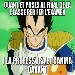 QUANT ET POSES AL FINAL DE LA CLASSE PER FER L'EXAMEN I LA PROFESSORA ET CANVIA DAVANT