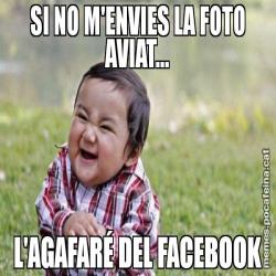 SI NO M'ENVIES LA FOTO AVIAT... L'AGAFARÉ DEL FACEBOOK