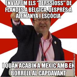 ENVIAREM ELS "TERSSIOSS" DE FLANDES A BÈLGICA, DESPRÉS A ALEMANYA I ESCÒCIA I QUAN ACABIN A MÈXIC AMB EN BORRELL AL CAPDAVANT