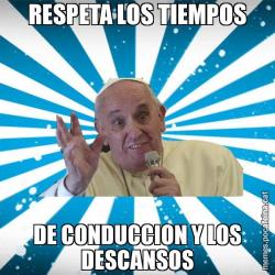 RESPETA LOS TIEMPOS DE CONDUCCION Y LOS DESCANSOS