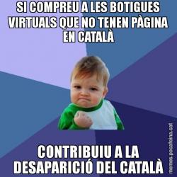 SI COMPREU A LES BOTIGUES VIRTUALS QUE NO TENEN PÀGINA EN CATALÀ CONTRIBUIU A LA DESAPARICIÓ DEL CATALÀ