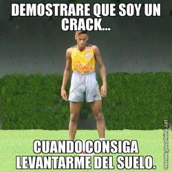 DEMOSTRARE QUE SOY UN CRACK... CUANDO CONSIGA LEVANTARME DEL SUELO.