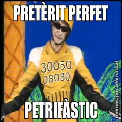 PRETÈRIT PERFET PETRIFÀSTIC