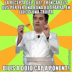 LA RECEPTA DEL 2017: TRENCAR ELS OUS PER FER UNA BONA BOTIFARRA, EN LLOC D'UNA TRUITA BILIS A DOJO CAP A PONENT!