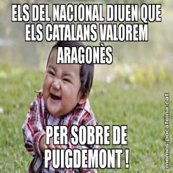 ELS DEL NACIONAL DIUEN QUE ELS CATALANS VALOREM ARAGONÈS  PER SOBRE DE PUIGDEMONT !