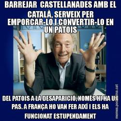 BARREJAR  CASTELLANADES AMB EL CATALÀ, SERVEIX PER EMPORCAR-LO I CONVERTIR-LO EN UN PATOIS DEL PATOIS A LA DESAPARICIÓ, NOMÉS HI HA UN PAS. A FRANÇA HO VAN FER AIXÍ I ELS HA FUNCIONAT ESTUPENDAMENT