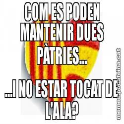 COM ES PODEN MANTENIR DUES PÀTRIES… …I NO ESTAR TOCAT DE L'ALA?
