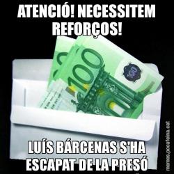 ATENCIÓ! NECESSITEM REFORÇOS! LUÍS BÁRCENAS S'HA ESCAPAT DE LA PRESÓ