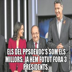 ELS DEL PPSOEVOC'S SOM ELS MILLORS: JA HEM FOTUT FORA 3 PRESIDENTS.
