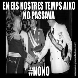 EN ELS NOSTRES TEMPS AIXO NO PASSAVA #NONO
