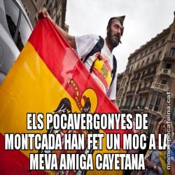 ELS POCAVERGONYES DE MONTCADA HAN FET UN MOC A LA MEVA AMIGA CAYETANA