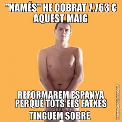 "NAMÉS" HE COBRAT 7.763 € AQUEST MAIG REFORMAREM ESPANYA PERQUÈ TOTS ELS FATXES TINGUEM SOBRE