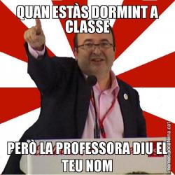 QUAN ESTÀS DORMINT A CLASSE PERÒ LA PROFESSORA DIU EL TEU NOM