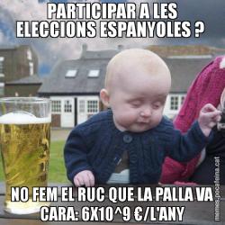 PARTICIPAR A LES ELECCIONS ESPANYOLES ?  NO FEM EL RUC QUE LA PALLA VA CARA: 6X10^9 €/L'ANY