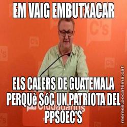 EM VAIG EMBUTXACAR ELS CALERS DE GUATEMALA PERQUè SóC UN PATRIOTA DEL PPSOEC'S