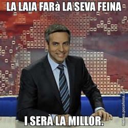 LA LAIA FARà LA SEVA FEINA I SERÀ LA MILLOR.