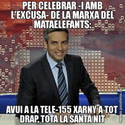 PER CELEBRAR -I AMB L'EXCUSA- DE LA MARXA DEL MATAELEFANTS: AVUI A LA TELE-155 XARNY A TOT DRAP, TOTA LA SANTA NIT