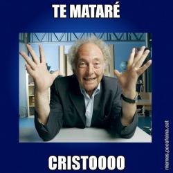 TE MATARÉ CRISTOOOO