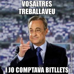 VOSALTRES TREBALLÀVEU I JO COMPTAVA BITLLETS