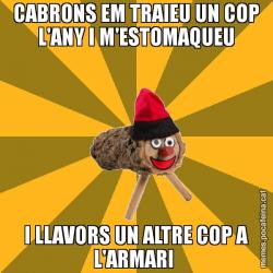 CABRONS EM TRAIEU UN COP L'ANY I M'ESTOMAQUEU I LLAVORS UN ALTRE COP A L'ARMARI